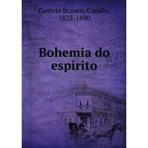    Bohemia do espirito Camilo, 1825 1890 Castelo Branco Books
