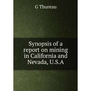  Synopsis of a report on mining in California and Nevada, U 