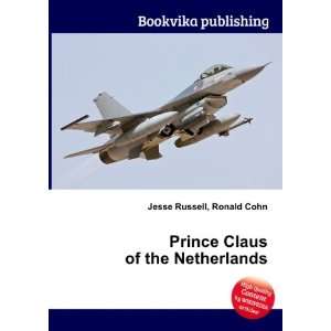  Prince Claus of the Netherlands Ronald Cohn Jesse Russell Books