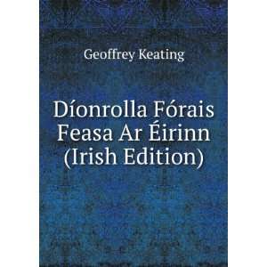   FÃ³rais Feasa Ar Ã?irinn (Irish Edition) Geoffrey Keating Books