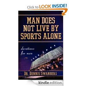 Man Does Not Live by Sports Alone Dr. Dennis Swanberg  