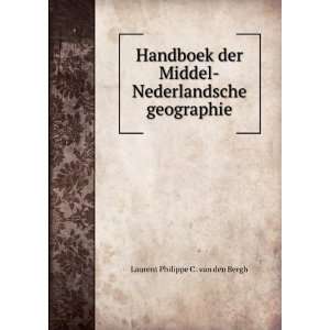    Nederlandsche geographie Laurent Philippe C . van den Bergh Books