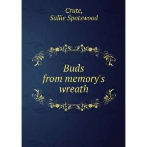  Buds from memorys wreath Sallie Spotswood. Crute Books