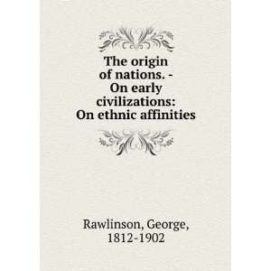   On ethnic affinities George, 1812 1902 Rawlinson Books