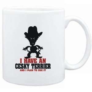 Mug White  I HAVE A Cesky Terrier  AND I PLAN TO USE IT !  COWBOY 