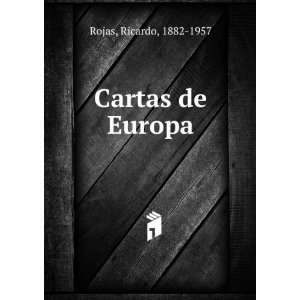  Cartas de Europa Ricardo, 1882 1957 Rojas Books