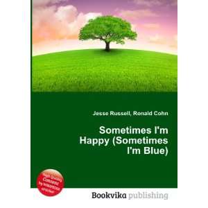   Happy (Sometimes Im Blue) Ronald Cohn Jesse Russell Books