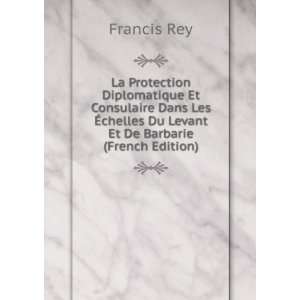   chelles Du Levant Et De Barbarie (French Edition) Francis Rey Books