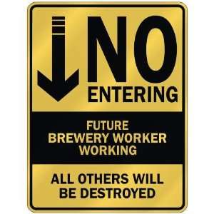   NO ENTERING FUTURE BREWERY WORKER WORKING  PARKING SIGN 