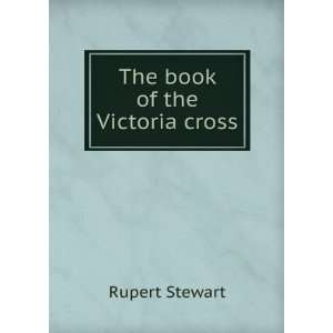  The book of the Victoria cross Rupert Stewart Books