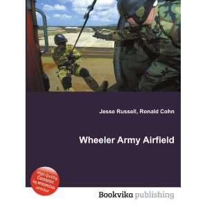 Wheeler Army Airfield: Ronald Cohn Jesse Russell:  Books