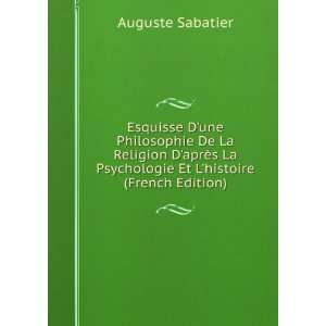   La Psychologie Et Lhistoire (French Edition): Auguste Sabatier: Books