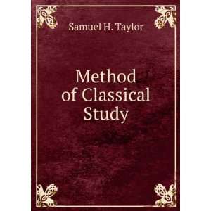  Method of Classical Study Samuel H. Taylor Books