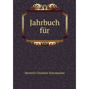  Jahrbuch fÃ¼r. Heinrich Christian Schumacher Books