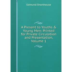   Circulation and Presentation, Volume 1 Edmund Shorthouse Books