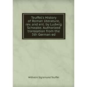   translation from the 5th German ed. Wilhelm Sigismund Teuffel Books