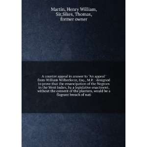   of nati Henry William, Sir,Sikes, Thomas, former owner Martin Books