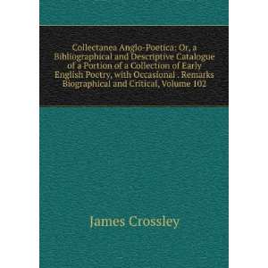   Remarks Biographical and Critical, Volume 102 James Crossley Books