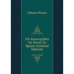   Dome Zu Speyer (German Edition) (9785877540804) Johann Praun Books