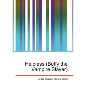   Helpless (Buffy the Vampire Slayer) Ronald Cohn Jesse Russell Books