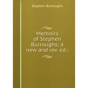   of Stephen Burroughs a new and rev. ed.; Stephen Burroughs Books