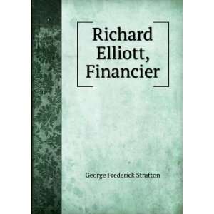    Richard Elliott, financier, George Frederick Stratton Books