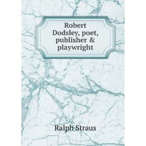  Robert Dodsley, poet, publisher & playwright Ralph Straus Books