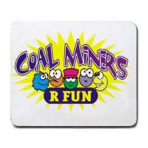  COAL MINERS R FUN Mousepad: Office Products