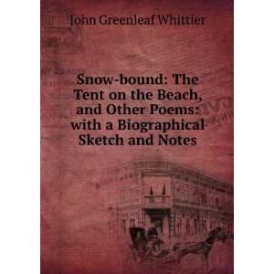  The Tent on the Beach, and Other Poems with a Biographical Sketch 