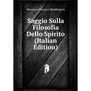 Saggio Sulla Filosofia Dello Spirito (Italian Edition) Marianna 