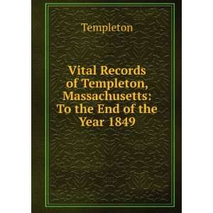   Massachusetts; to the end of the year 1849 Templeton Templeton Books