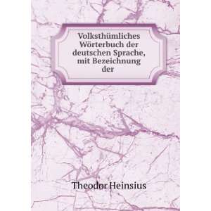   der deutschen Sprache, mit Bezeichnung der . Theodor Heinsius Books