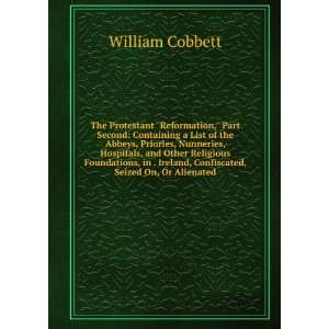   Ireland, Confiscated, Seized On, Or Alienated William Cobbett Books