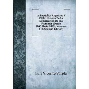   Hasta 1899), Volumes 1 2 (Spanish Edition) Luis Vicente Varela Books