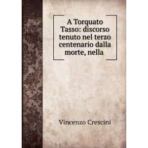   nel terzo centenario dalla morte, nella . Vincenzo Crescini Books
