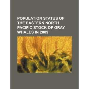   stock of gray whales in 2009 (9781234527327) U.S. Government Books
