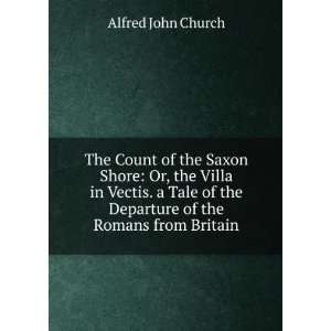  The Count of the Saxon Shore Or, the Villa in Vectis. a 