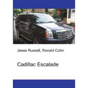  Cadillac Escalade: Ronald Cohn Jesse Russell: Books