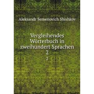   in zweihundert Sprachen. 2 Aleksandr Semenovich Shishkov Books