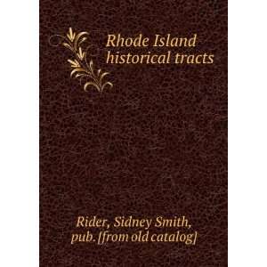  Rhode Island historical tracts Sidney Smith, pub. [from 