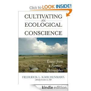 Cultivating an Ecological Conscience Essays from a Farmer Philosopher 