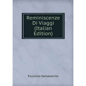   Reminiscenze Di Viaggi (Italian Edition) Faustino Sanseverino Books