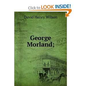 George Morland; David Henry Wilson Books