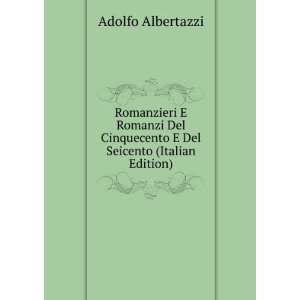   Cinquecento E Del Seicento (Italian Edition) Adolfo Albertazzi Books