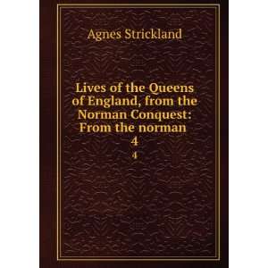   Conquest: From the norman . 4: Agnes, 1796 1874 Strickland: Books