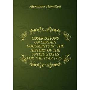   OF THE UNITED STATES FOR THE YEAR 1796. Alexander Hamilton Books