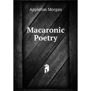  Macaronic Poetry: Appleton, 1845 1928 Morgan: Books