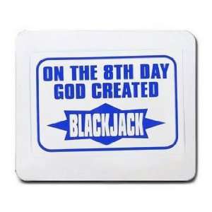    ON THE 8TH DAY GOD CREATED BLACK JACK Mousepad: Office Products