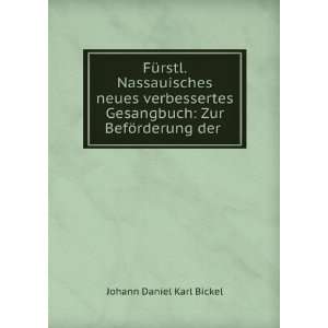   Gesangbuch Zur BefÃ¶rderung der . Johann Daniel Karl Bickel Books