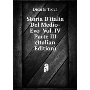   Medio Evo Vol. IV Parte III (Italian Edition) Dicarlo Troya Books